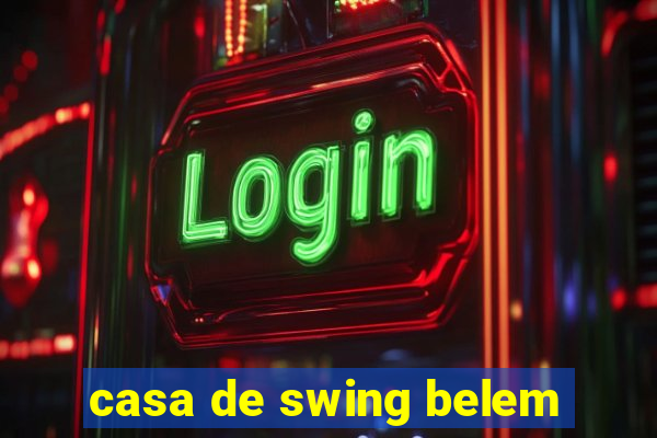 casa de swing belem